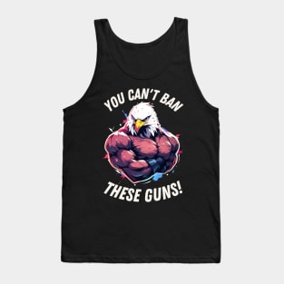 Can't ban these guns! Pure Murican Tank Top